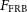 upper F Subscript FRB