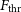 upper F Subscript thr