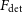 upper F Subscript det
