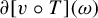 partial differential left bracket v ring upper T right bracket left parenthesis omega right parenthesis