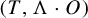 left parenthesis upper T comma normal upper Lamda dot upper O right parenthesis