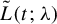 ModifyingAbove upper L With tilde left parenthesis t semicolon lamda right parenthesis