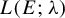 upper L left parenthesis upper E semicolon lamda right parenthesis