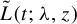 ModifyingAbove upper L With tilde left parenthesis t semicolon lamda comma z right parenthesis