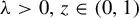 lamda greater than 0 comma z element of left parenthesis 0 comma 1 right parenthesis