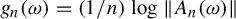g Subscript n Baseline left parenthesis omega right parenthesis equals left parenthesis 1 divided by n right parenthesis log StartMetric upper A Subscript n Baseline left parenthesis omega right parenthesis EndMetric