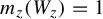 m Subscript z Baseline left parenthesis upper W Subscript z Baseline right parenthesis equals 1
