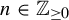 n element of double struck upper Z Subscript greater than or equals 0