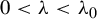 0 less than lamda less than lamda Subscript 0