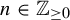 n element of double struck upper Z Subscript greater than or equals 0
