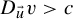 upper D Subscript ModifyingAbove u With right arrow Baseline v greater than c