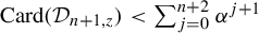 upper C a r d left parenthesis script upper D Subscript n plus 1 comma z Baseline right parenthesis less than sigma summation Underscript j equals 0 Overscript n plus 2 Endscripts alpha Superscript j plus 1