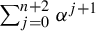 sigma summation Underscript j equals 0 Overscript n plus 2 Endscripts alpha Superscript j plus 1