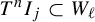 upper T Superscript n Baseline upper I Subscript j Baseline subset of upper W Subscript script l