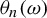 theta Subscript n Baseline left parenthesis omega right parenthesis