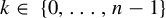 k element of StartSet 0 comma ellipsis comma n minus 1 EndSet