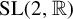upper S upper L left parenthesis 2 comma double struck upper R right parenthesis