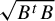 StartRoot upper B Superscript t Baseline upper B EndRoot