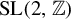 upper S upper L left parenthesis 2 comma double struck upper Z right parenthesis