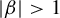 StartAbsoluteValue beta EndAbsoluteValue greater than 1