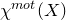chi Superscript normal m normal o normal t Baseline left parenthesis upper X right parenthesis