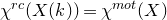 chi Superscript normal r normal c Baseline left parenthesis upper X left parenthesis k right parenthesis right parenthesis equals chi Superscript normal m normal o normal t Baseline left parenthesis upper X right parenthesis