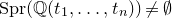 normal upper S normal p normal r left parenthesis double struck upper Q left parenthesis t 1 comma ellipsis comma t Subscript n Baseline right parenthesis right parenthesis not equals normal empty set