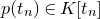 p left parenthesis t Subscript n Baseline right parenthesis element of upper K left bracket t Subscript n Baseline right bracket