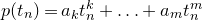 p left parenthesis t Subscript n Baseline right parenthesis equals a Subscript k Baseline t Subscript n Superscript k Baseline plus ellipsis plus a Subscript m Baseline t Subscript n Superscript m