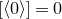 left bracket left angle bracket 0 right angle bracket right bracket equals 0