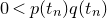 0 less than p left parenthesis t Subscript n Baseline right parenthesis q left parenthesis t Subscript n Baseline right parenthesis