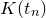 upper K left parenthesis t Subscript n Baseline right parenthesis