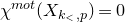 chi Superscript normal m normal o normal t Baseline left parenthesis upper X Subscript k Sub Subscript less than Subscript comma p Baseline right parenthesis equals 0