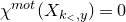 chi Superscript normal m normal o normal t Baseline left parenthesis upper X Subscript k Sub Subscript less than Subscript comma y Baseline right parenthesis equals 0