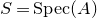 upper S equals normal upper S normal p normal e normal c left parenthesis upper A right parenthesis