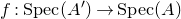 f colon normal upper S normal p normal e normal c left parenthesis upper A Superscript prime Baseline right parenthesis right arrow normal upper S normal p normal e normal c left parenthesis upper A right parenthesis
