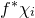 f Superscript asterisk Baseline chi Subscript i