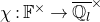 chi colon double struck upper F Superscript times Baseline right arrow double struck upper Q Subscript l Baseline overbar Superscript times