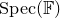 normal upper S normal p normal e normal c left parenthesis double struck upper F right parenthesis
