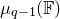 mu Subscript q minus 1 Baseline left parenthesis double struck upper F right parenthesis