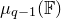 mu Subscript q minus 1 Baseline left parenthesis double struck upper F right parenthesis