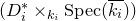 left parenthesis upper D Subscript i Superscript asterisk Baseline times Subscript k Sub Subscript i Subscript Baseline normal upper S normal p normal e normal c left parenthesis k Subscript i Baseline overbar right parenthesis right parenthesis