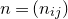 n equals left parenthesis n Subscript i j Baseline right parenthesis