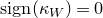 normal s normal i normal g normal n left parenthesis kappa Subscript upper W Baseline right parenthesis equals 0