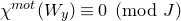 chi Superscript normal m normal o normal t Baseline left parenthesis upper W Subscript y Baseline right parenthesis identical to 0 left parenthesis mod upper J right parenthesis