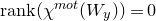 normal r normal a normal n normal k left parenthesis chi Superscript normal m normal o normal t Baseline left parenthesis upper W Subscript y Baseline right parenthesis right parenthesis equals 0