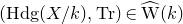 left parenthesis normal upper H normal d normal g left parenthesis upper X divided by k right parenthesis comma normal upper T normal r right parenthesis element of ModifyingAbove normal upper W With caret left parenthesis k right parenthesis