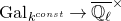 normal upper G normal a normal l Subscript k Sub Superscript normal c normal o normal n normal s normal t Baseline right arrow double struck upper Q Subscript script l Baseline overbar Superscript times