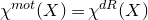 chi Superscript normal m normal o normal t Baseline left parenthesis upper X right parenthesis equals chi Superscript normal d normal upper R Baseline left parenthesis upper X right parenthesis