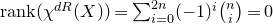 normal r normal a normal n normal k left parenthesis chi Superscript normal d normal upper R Baseline left parenthesis upper X right parenthesis right parenthesis equals sigma summation Underscript i equals 0 Overscript 2 n Endscripts left parenthesis negative 1 right parenthesis Superscript i Baseline StartBinomialOrMatrix n Choose i EndBinomialOrMatrix equals 0